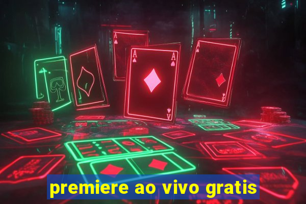 premiere ao vivo gratis